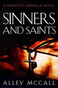 Sinners and Saints (Haunted America #4) by Alley McCall