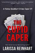 The Cupid Caper (A Finley Goodhart Crime Caper #1) by Larissa Reinhart