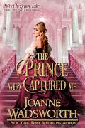 The Prince Who Captured Me: A Clean & Sweet Historical Regency Romance (Sweet Regency Tales #5) by Joanne Wadsworth