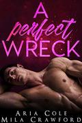 A Perfect Wreck by Mila Crawford, Aria Cole