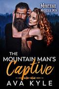 The Mountain Man's Captive (Montana Mountain Men #2) by Ava Kyle