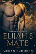 Elijah's mate (The Dragon's Nest #1) by Megan Summers