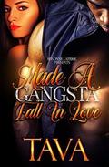 Made A Gangsta Fall In Love by Tava