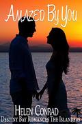 Amazed By You (Destiny Bay: The Islanders #6) by Helen Conrad
