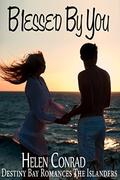Blessed By You (Destiny Bay: The Islanders #7) by Helen Conrad