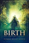 Birth (Once, Upon a New Time #1) by Donna Russo Morin