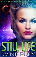 Still Life: A SciFi Romance  (Solar Flame) by Jayne Fury