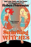Switching Witches: Magic and Mayhem Book Seven by Robyn Peterman