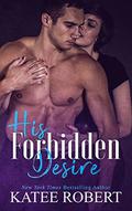 His Forbidden Desire by Katee Robert