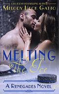 Melting the Ice (The Renegades #10) by Melody Heck Gatto