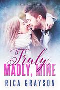 Truly, Madly, Mine (Sweet Fortuity #3) by Rica Grayson