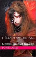 The Lady of The Lake: A New Camelot Novella by Torie James