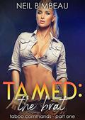 Tamed: The Brat  (Taboo Commands Part One) by Neil Bimbeau