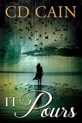 It Pours (Chambers of the Heart #2) by C.D. Cain