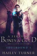 A Ferry of Bones & Gold by Hailey Turner