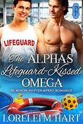 The Alpha's Lifeguard- Kissed Omega: MM Non-Shifter Mpreg Romance by Lorelei M. Hart