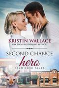 Second Chance Hero: Palm Cove Tales by Kristin Wallace