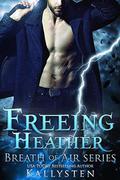 Freeing Heather: Breath of Air Collection (Fiery Blooms #5) by Kallysten