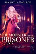 The Monster and the Prisoner (The Fenris #3) by Samantha MacLeod