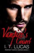 Perfect Match 1: Vampire’s Consort by I. T. Lucas