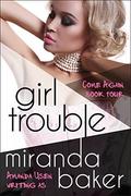 Girl Trouble (Come Again #4) by Miranda Baker
