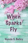 When Sparks Fly (Sexy Secrets #2) by Nycole S. Bailey