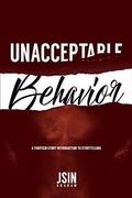 Unacceptable Behavior: A Thirteen Story Introduction to Storytelling by Jsin Graham
