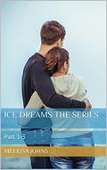 Ice Dreams The Series: Part 1-3 by Melissa Johns