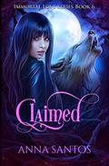 Claimed (The Immortal Love #6) by Moonchild Ljilja
