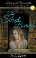 The Silent Beauty (Chasing the Romantics #3) by D.G. Driver