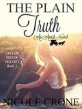 The Plain Truth: An Amish Novel by Nicole Crone