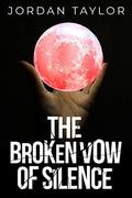 The Broken Vow of Silence by Jordan Taylor