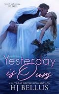 Yesterday Is Ours (The Yesterday #3) by H.J. Bellus