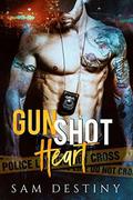 Gun Shot Heart by Sam Destiny
