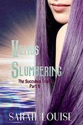 Venus Slumbering : The Succubus Trials Part 6 by Sarah Louise