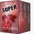 Some Like It Super: A Superhero Romance Boxed Set  (Superlovin') by Vivi Andrews
