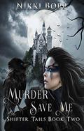 Murder Save Me (Shifter Tails #2) by Nikki Bopp