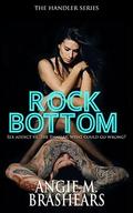 Rock Bottom (The Handler #1) by Angie M. Brashears