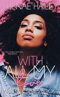 With All My Love: A Novelette (Harts Fall #2) by Shenaé Hailey