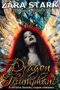 Dragon Triumphant: A Reverse Harem Dragon Romance (Dragon Gladiators #5) by Zara Stark