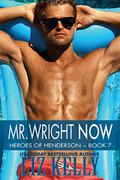 Mr. Wright Now: Heroes of Henderson ~ Book 7 by Liz Kelly