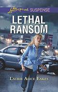 Lethal Ransom by Laurie Alice Eakes