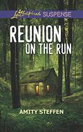 Reunion on the Run  (Love Inspired Suspense) by Amity Steffen