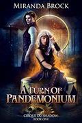 A Turn of Pandemonium (Cirque du Shadow #1) by Miranda Brock