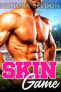 Skin Game: A Bad Boy Sports Romance by Sonora Seldon