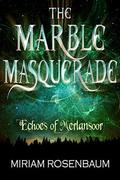 Echoes of Merlansoor (The Marble Masquerade #2) by Miriam Rosenbaum