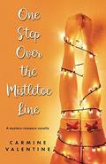 One Step Over the Mistletoe Line: A Christmas Novella by Carmine Valentine
