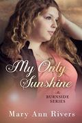 My Only Sunshine: A Burnside Novella (Lakefield novellas) by Mary Ann Rivers