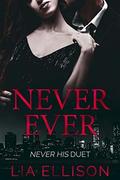 Never Ever (Never His Duet #2) by Lia Ellison