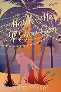 Match Me If You Can (Resort to Romance) by Krista Phillips